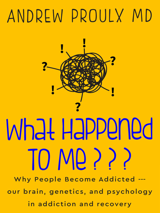 Title details for What Happened to Me??? by Dr. Andrew Proulx - Available